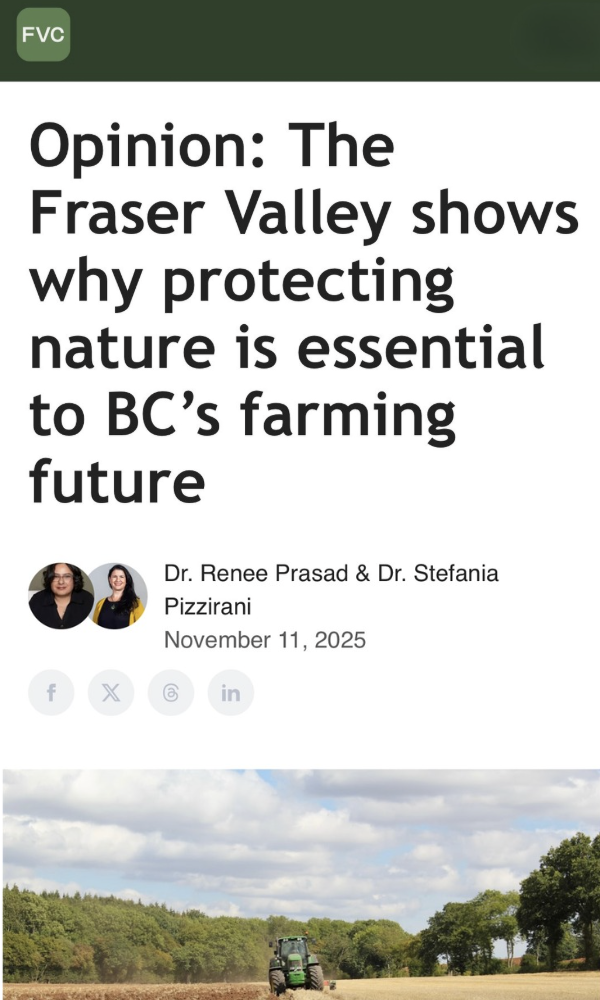 The Fraser Valley Current. Opinion: The Fraser Valley shows why protecting nature is essential to BC’s farming future. By Prasad and Pizzirani